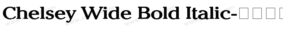 Chelsey Wide Bold Italic字体转换